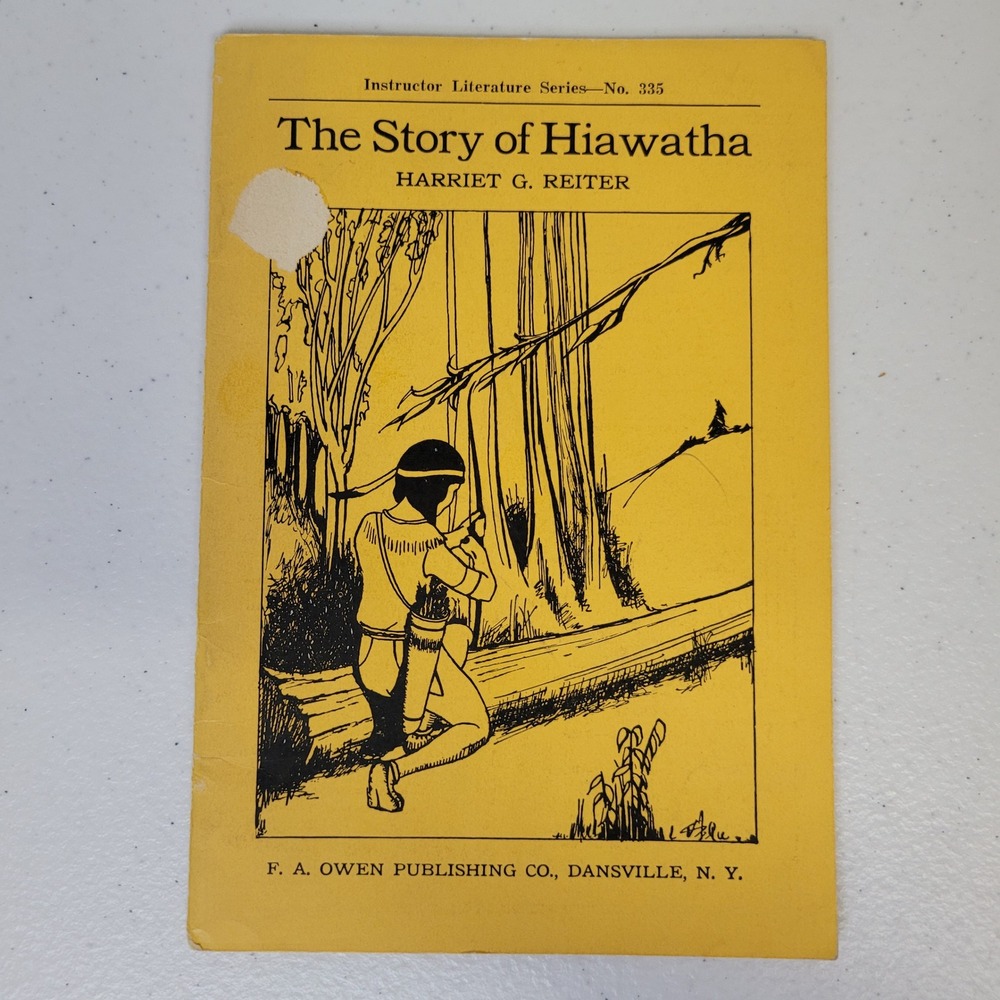 The Story of Hiawatha Harriet G Reiter Instructor Literature Series No 335 1912